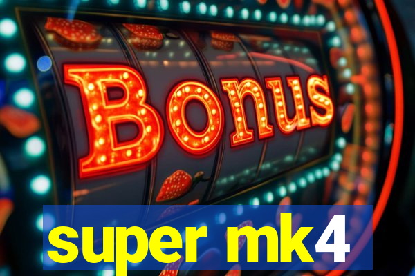 super mk4